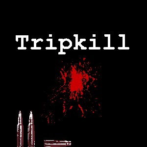 Tripkill