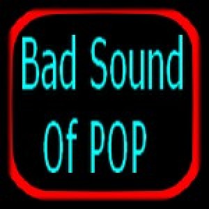 BADSOUNDOFPOP