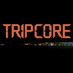 Tripcore