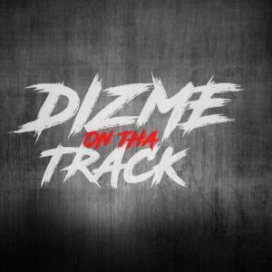 dizmeonthatrack