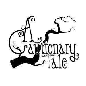 ACautionaryTale