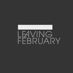 leavingfebruary